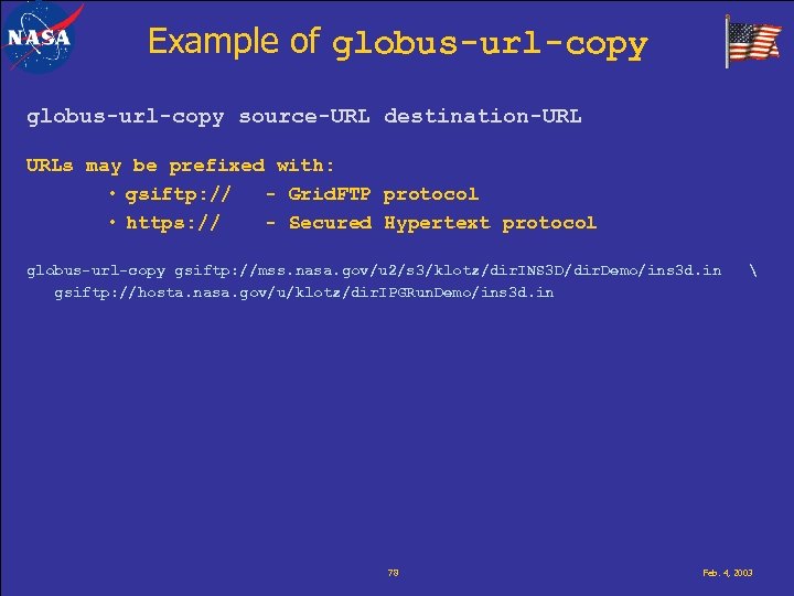 Example of globus-url-copy source-URL destination-URL URLs may be prefixed with: • gsiftp: // -