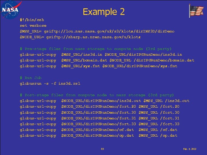 Example 2 #!/bin/csh set verbose $MSS_URL= gsiftp: //lou. nasa. gov/u 2/s 3/klotz/dir. INS 3