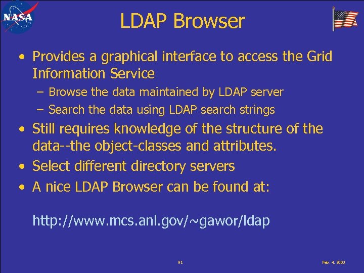 LDAP Browser • Provides a graphical interface to access the Grid Information Service –