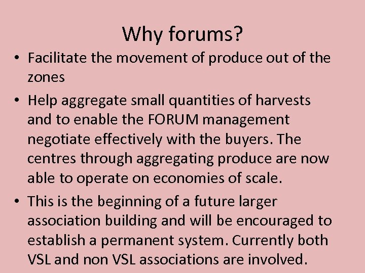 Why forums? • Facilitate the movement of produce out of the zones • Help