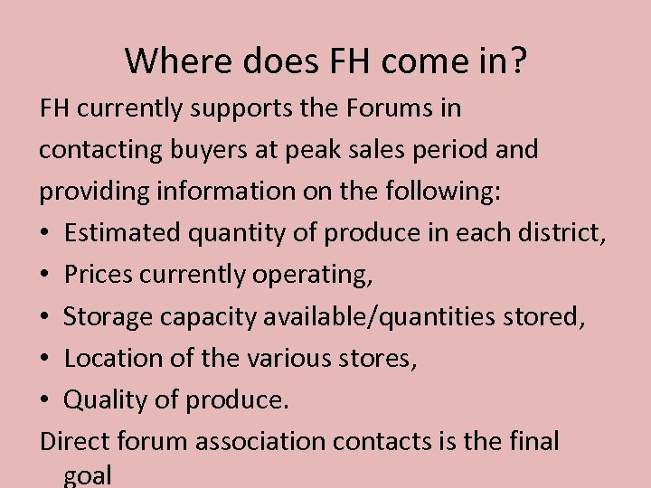 Where does FH come in? FH currently supports the Forums in contacting buyers at