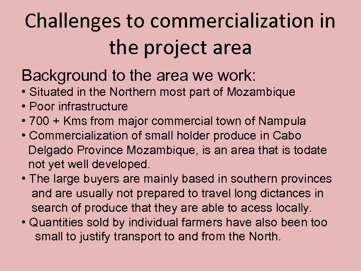 Challenges to commercialization in the project area Background to the area we work: •