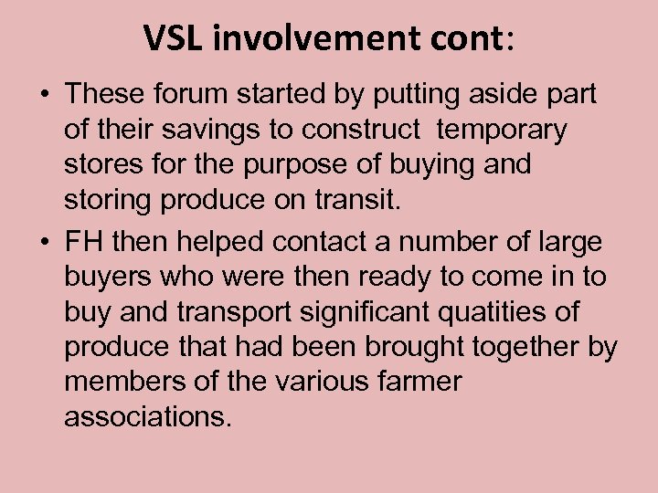 VSL involvement cont: • These forum started by putting aside part of their savings