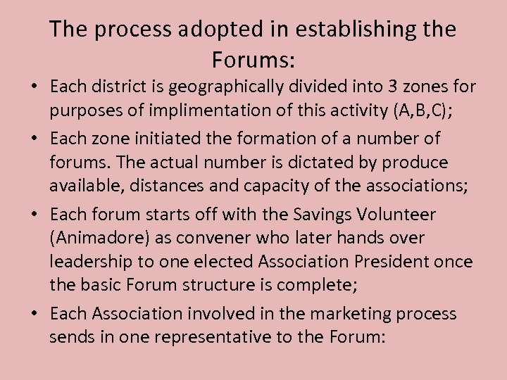The process adopted in establishing the Forums: • Each district is geographically divided into