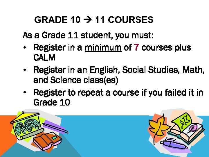 GRADE 10 11 COURSES As a Grade 11 student, you must: • Register in