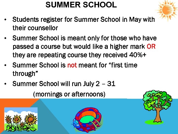 SUMMER SCHOOL • Students register for Summer School in May with their counsellor •