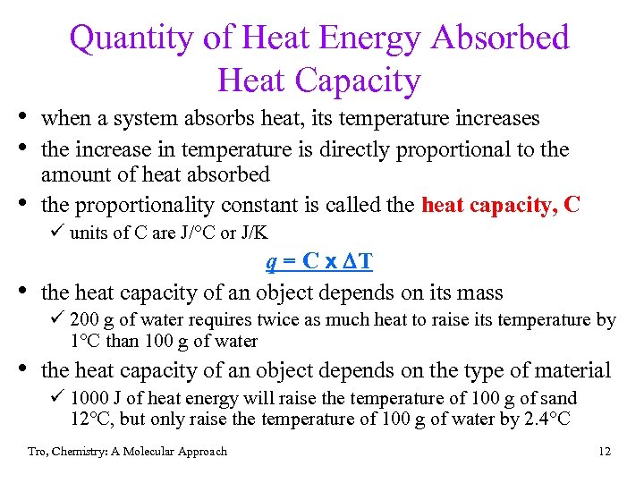 Quantity of Heat Energy Absorbed Heat Capacity • when a system absorbs heat, its