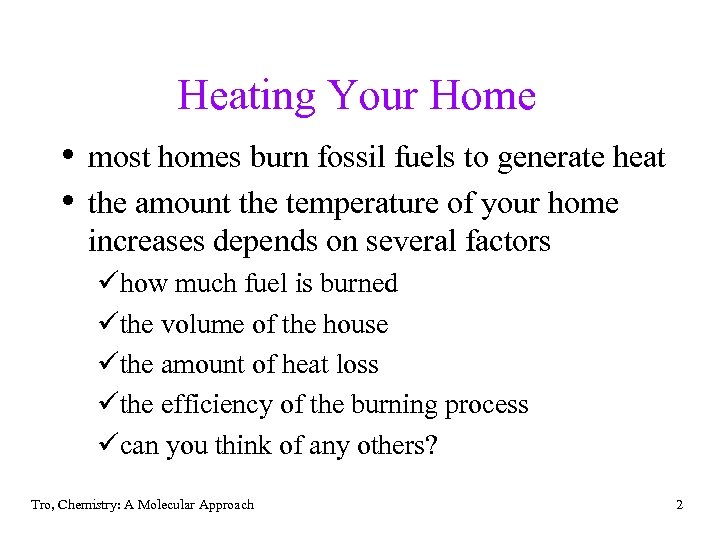 Heating Your Home • most homes burn fossil fuels to generate heat • the