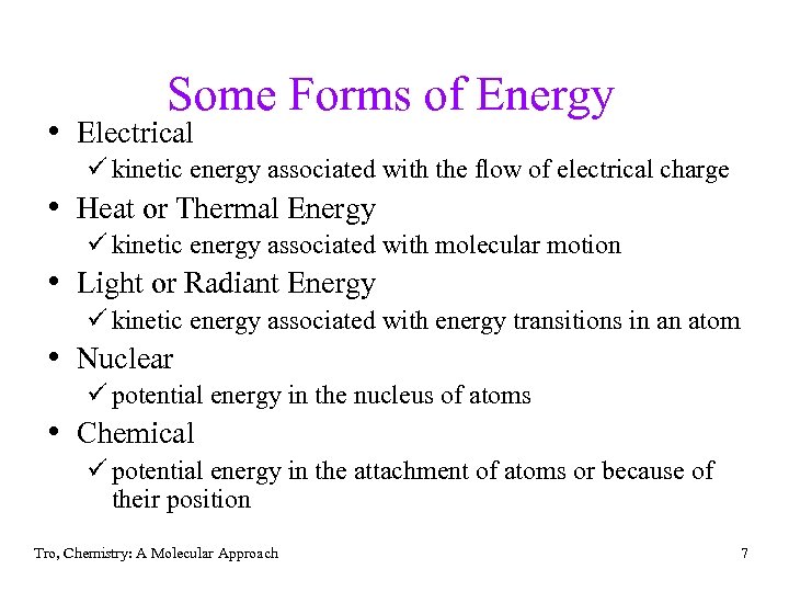 Some Forms of Energy • Electrical ü kinetic energy associated with the flow of