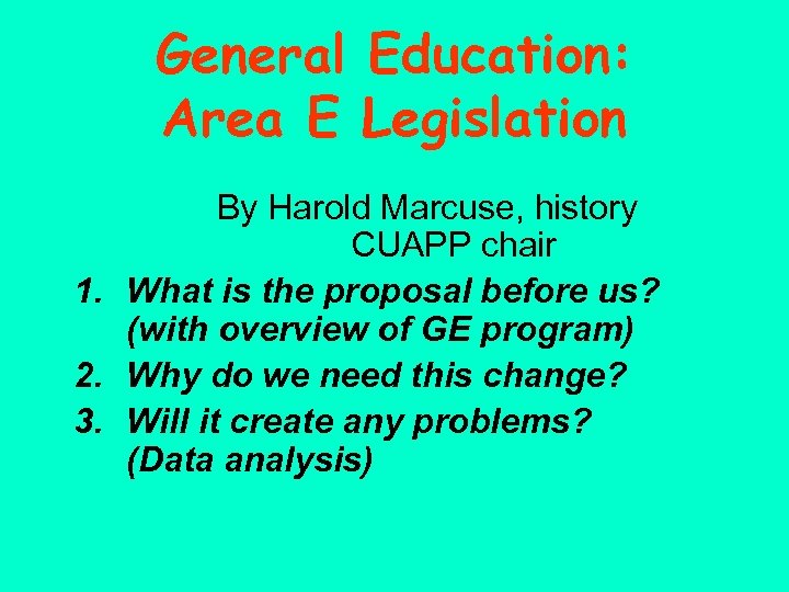 General Education: Area E Legislation By Harold Marcuse, history CUAPP chair 1. What is