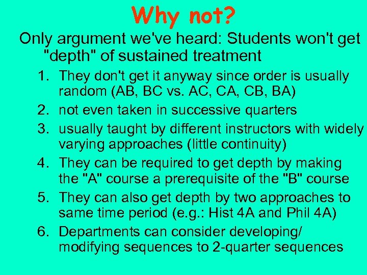 Why not? Only argument we've heard: Students won't get "depth" of sustained treatment 1.