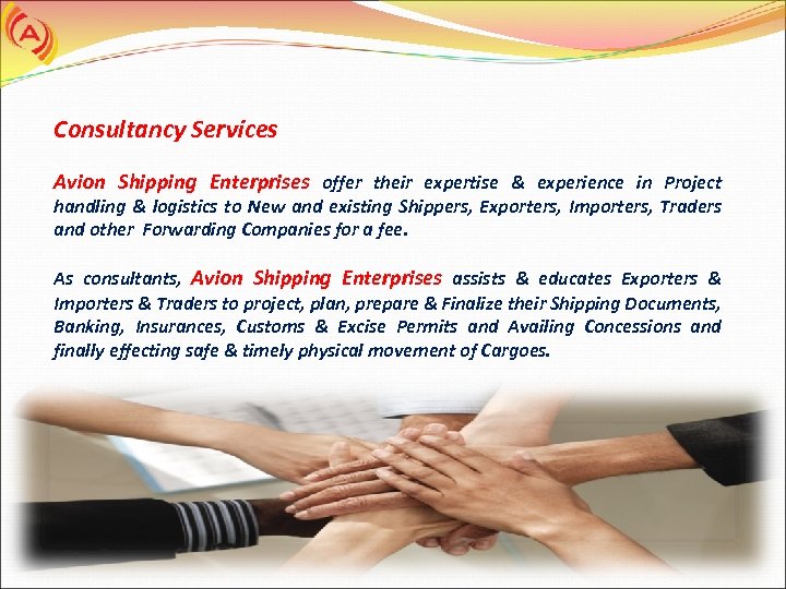 Consultancy Services Avion Shipping Enterprises offer their expertise & experience in Project handling &