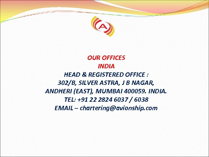 OUR OFFICES INDIA HEAD & REGISTERED OFFICE : 302/B, SILVER ASTRA, J B NAGAR,