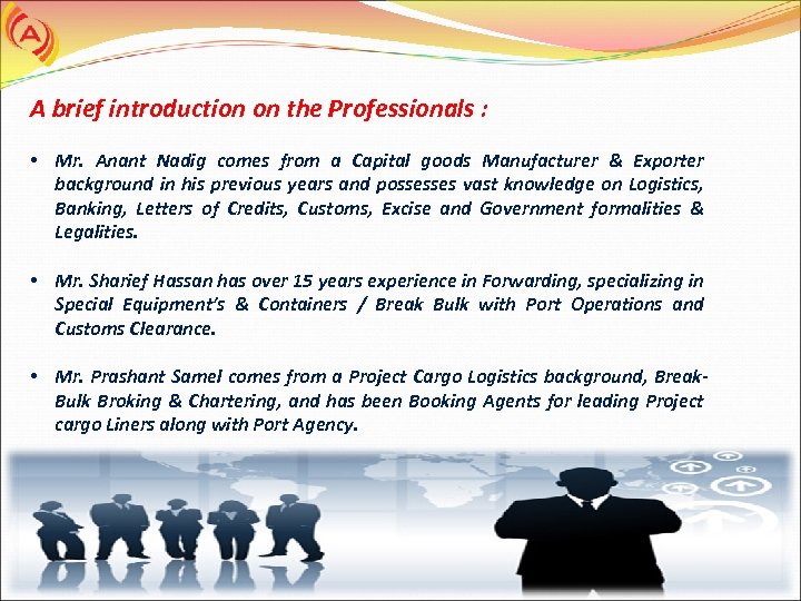 A brief introduction on the Professionals : • Mr. Anant Nadig comes from a