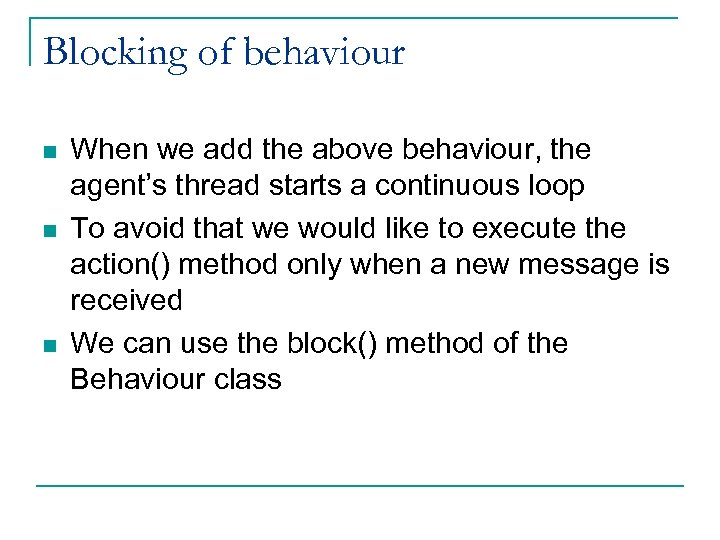 Blocking of behaviour n n n When we add the above behaviour, the agent’s