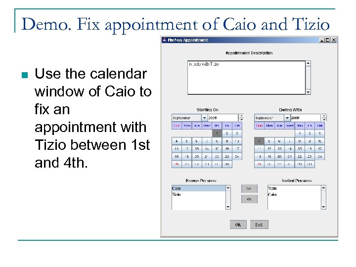 Demo. Fix appointment of Caio and Tizio n Use the calendar window of Caio