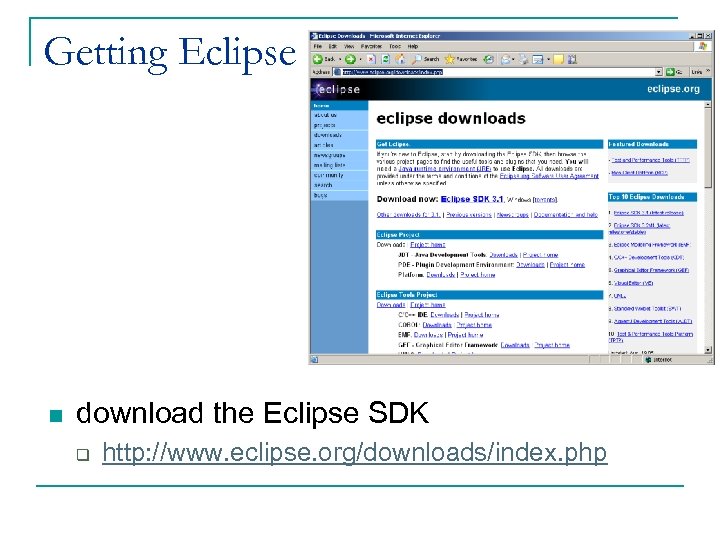 Getting Eclipse n download the Eclipse SDK q http: //www. eclipse. org/downloads/index. php 