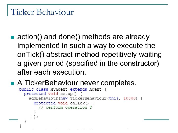 Ticker Behaviour n n action() and done() methods are already implemented in such a