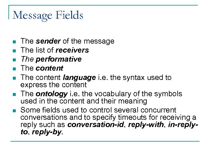 Message Fields n n n n The sender of the message The list of