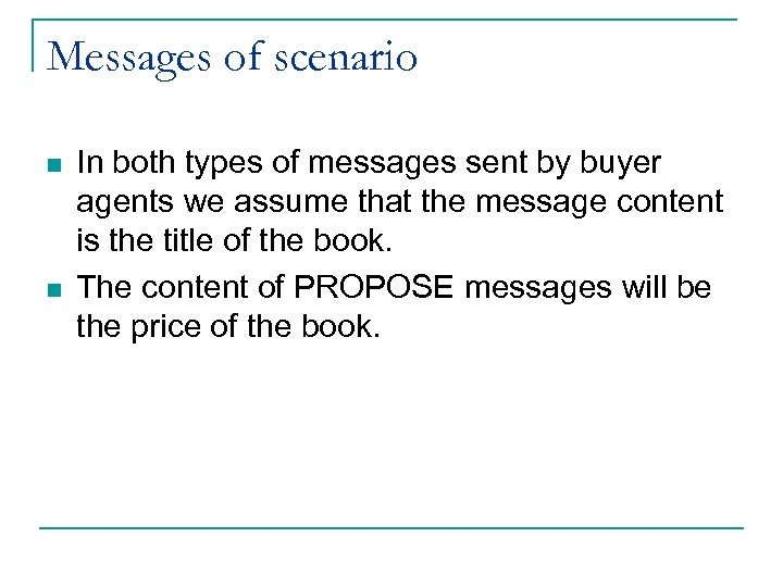 Messages of scenario n n In both types of messages sent by buyer agents