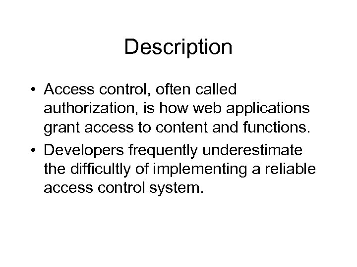 Description • Access control, often called authorization, is how web applications grant access to