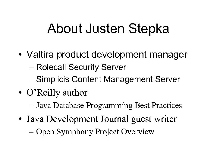 About Justen Stepka • Valtira product development manager – Rolecall Security Server – Simplicis