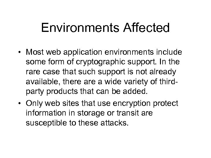 Environments Affected • Most web application environments include some form of cryptographic support. In
