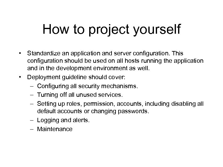 How to project yourself • Standardize an application and server configuration. This configuration should