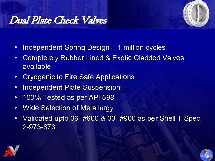 Dual Plate Check Valves • Independent Spring Design – 1 million cycles • Completely