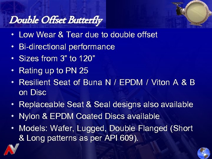 Double Offset Butterfly • • • Low Wear & Tear due to double offset