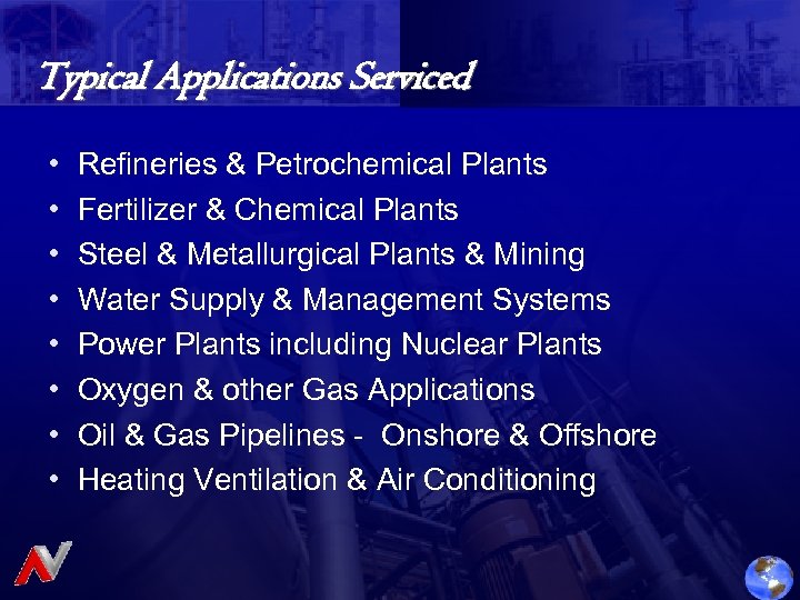 Typical Applications Serviced • • Refineries & Petrochemical Plants Fertilizer & Chemical Plants Steel