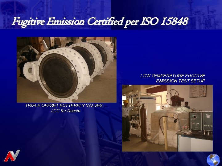 Fugitive Emission Certified per ISO 15848 LOW TEMPERATURE FUGITIVE EMISSION TEST SETUP TRIPLE OFFSET