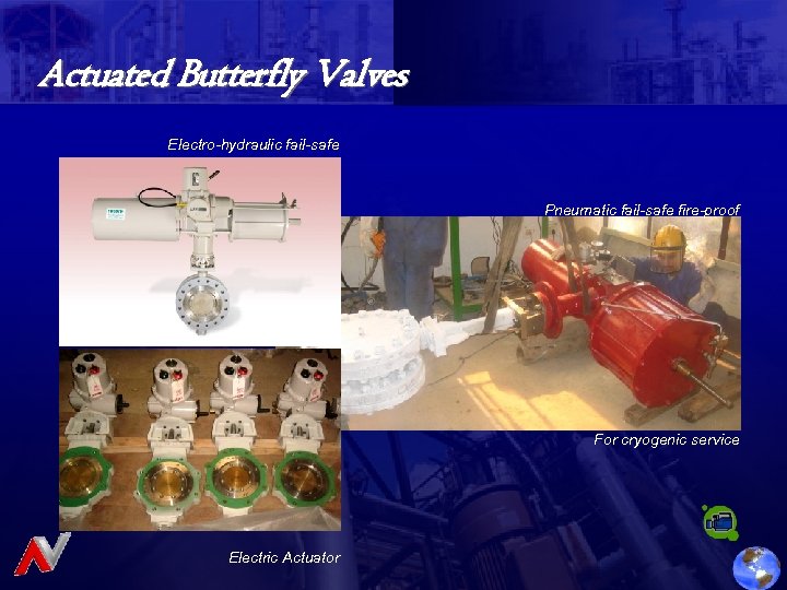 Actuated Butterfly Valves Electro-hydraulic fail-safe Pneumatic fail-safe fire-proof For cryogenic service Electric Actuator 