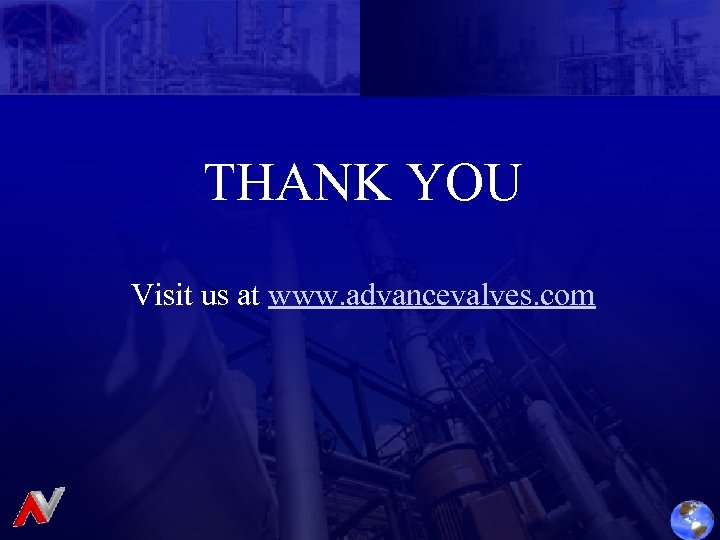 THANK YOU Visit us at www. advancevalves. com 