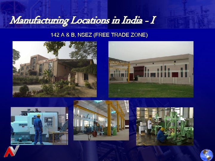 Manufacturing Locations in India - I 142 A & B, NSEZ (FREE TRADE ZONE)