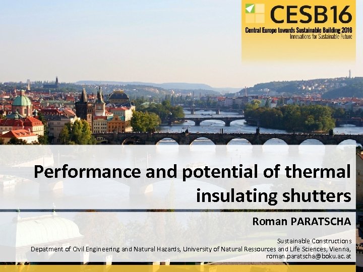 Performance and potential of thermal insulating shutters Roman PARATSCHA Sustainable Constructions Depatment of Civil