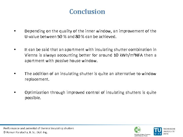 Conclusion • Depending on the quality of the inner window, an improvement of the