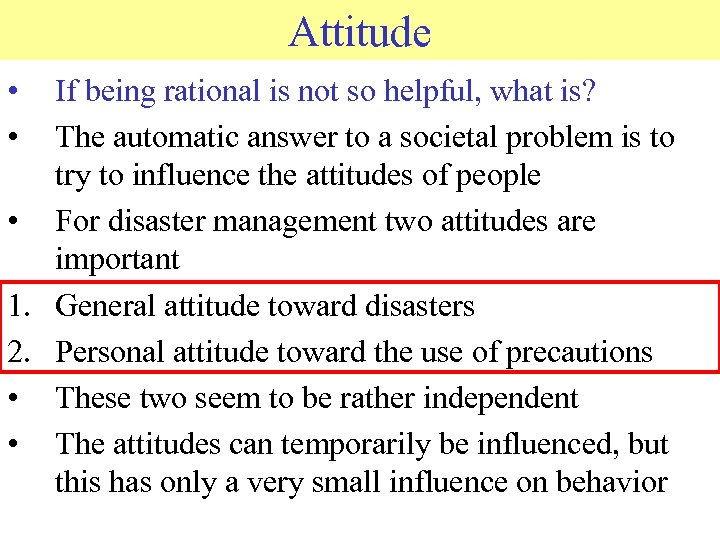 Attitude • • If being rational is not so helpful, what is? The automatic