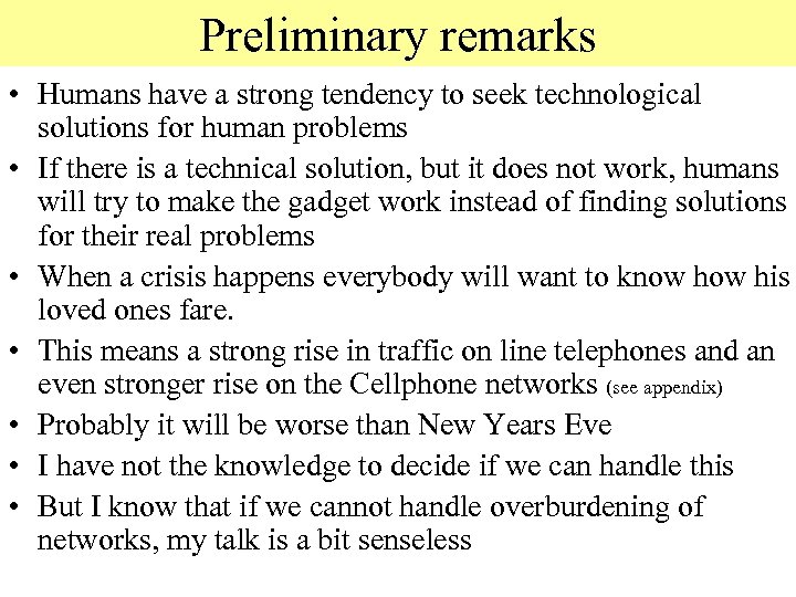 Preliminary remarks • Humans have a strong tendency to seek technological solutions for human