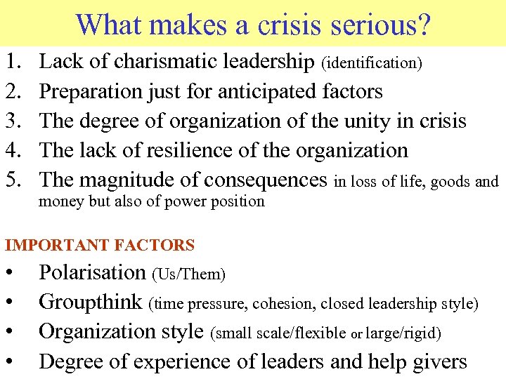 What makes a crisis serious? 1. 2. 3. 4. 5. Lack of charismatic leadership