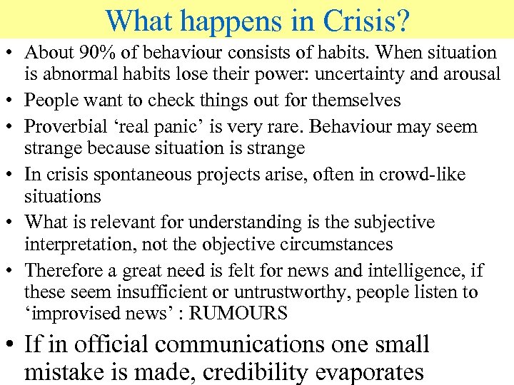 What happens in Crisis? • About 90% of behaviour consists of habits. When situation