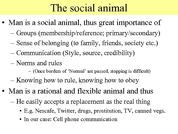 The social animal • Man is a social animal, thus great importance of –