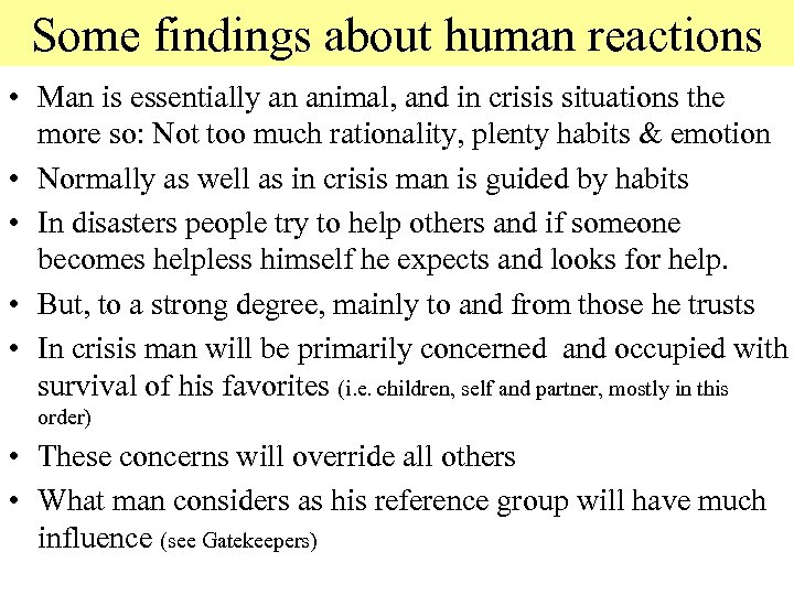 Some findings about human reactions • Man is essentially an animal, and in crisis