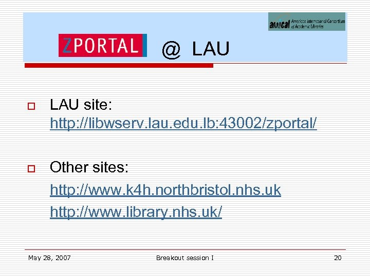 @ LAU o LAU site: http: //libwserv. lau. edu. lb: 43002/zportal/ o Other sites: