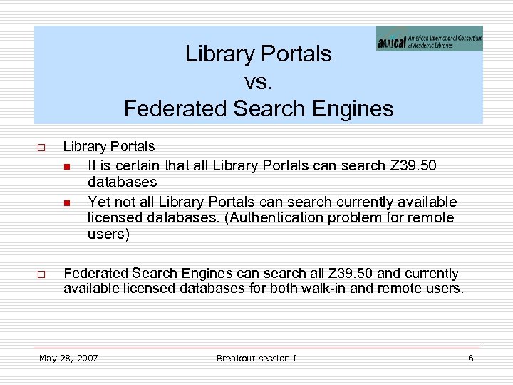 Library Portals vs. Federated Search Engines o Library Portals n n o It is