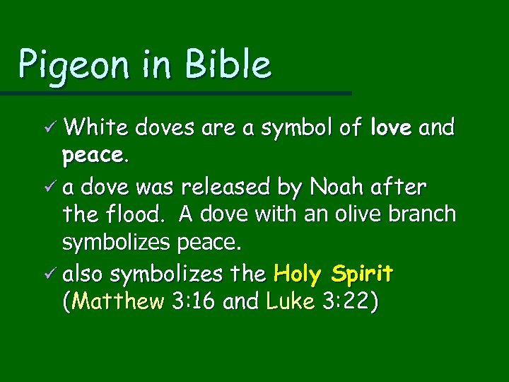 Pigeon in Bible ü White doves are a symbol of love and peace. ü