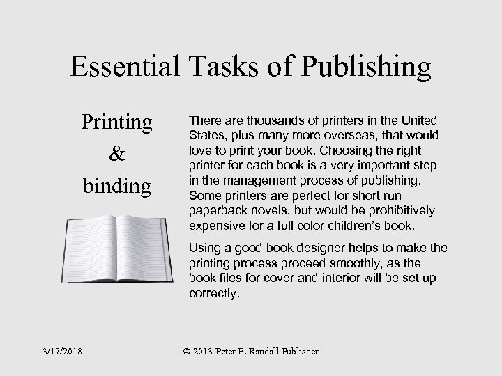 Essential Tasks of Publishing Printing & binding There are thousands of printers in the