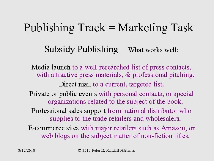 Publishing Track = Marketing Task Subsidy Publishing = What works well: Media launch to