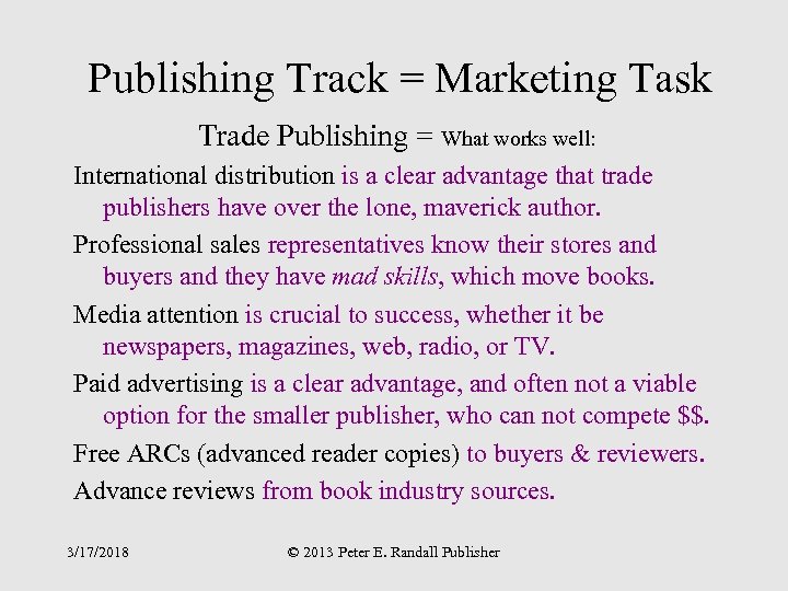 Publishing Track = Marketing Task Trade Publishing = What works well: International distribution is