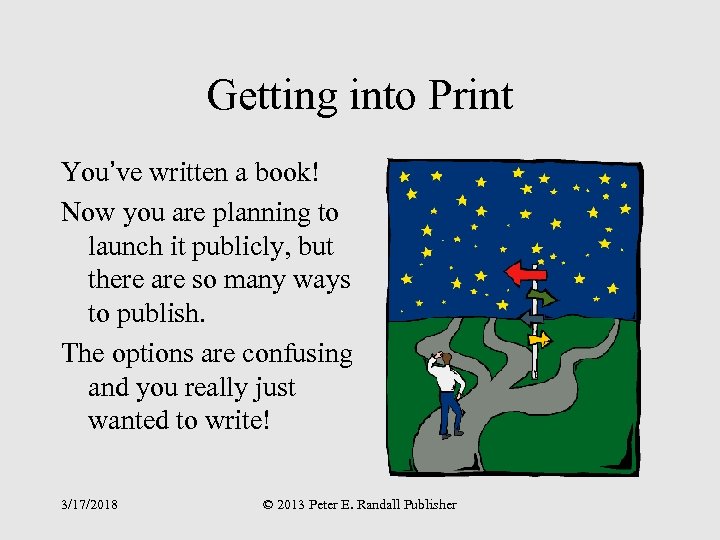 Getting into Print You’ve written a book! Now you are planning to launch it